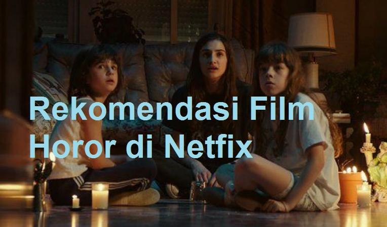 17 Rekomendasi Film Horor Terseram di Netflix (update 2021)